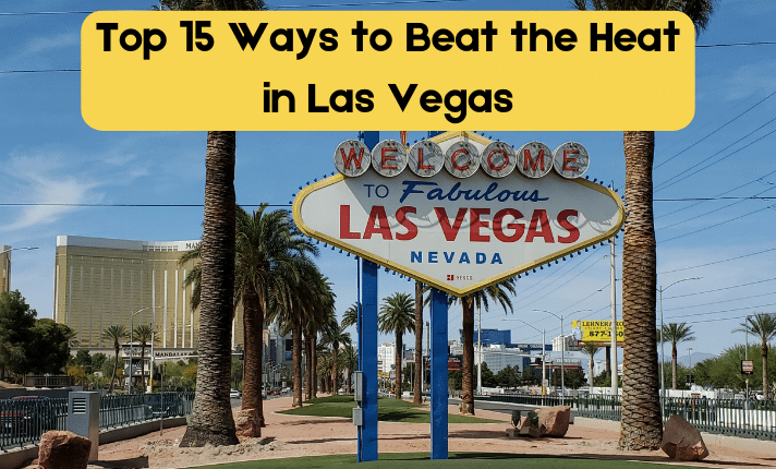 Beat The Heat: Best Things To Do In Las Vegas When The Weather Is Hot