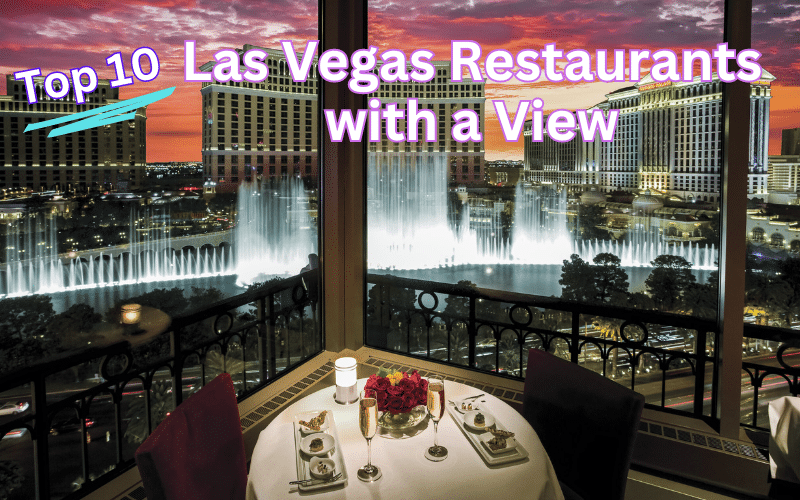 Top 10 Las Vegas Restaurants with an Incredible View