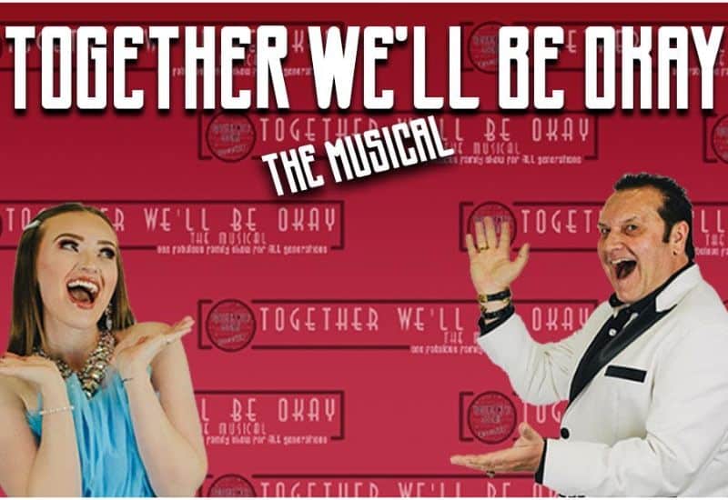 Together We’ll Be Okay – The Musical 