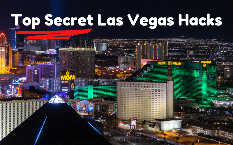 How To Do Vegas Like a Pro: 22 Secret Las Vegas Hacks