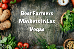 Best Farmers Markets in Las Vegas (2024)