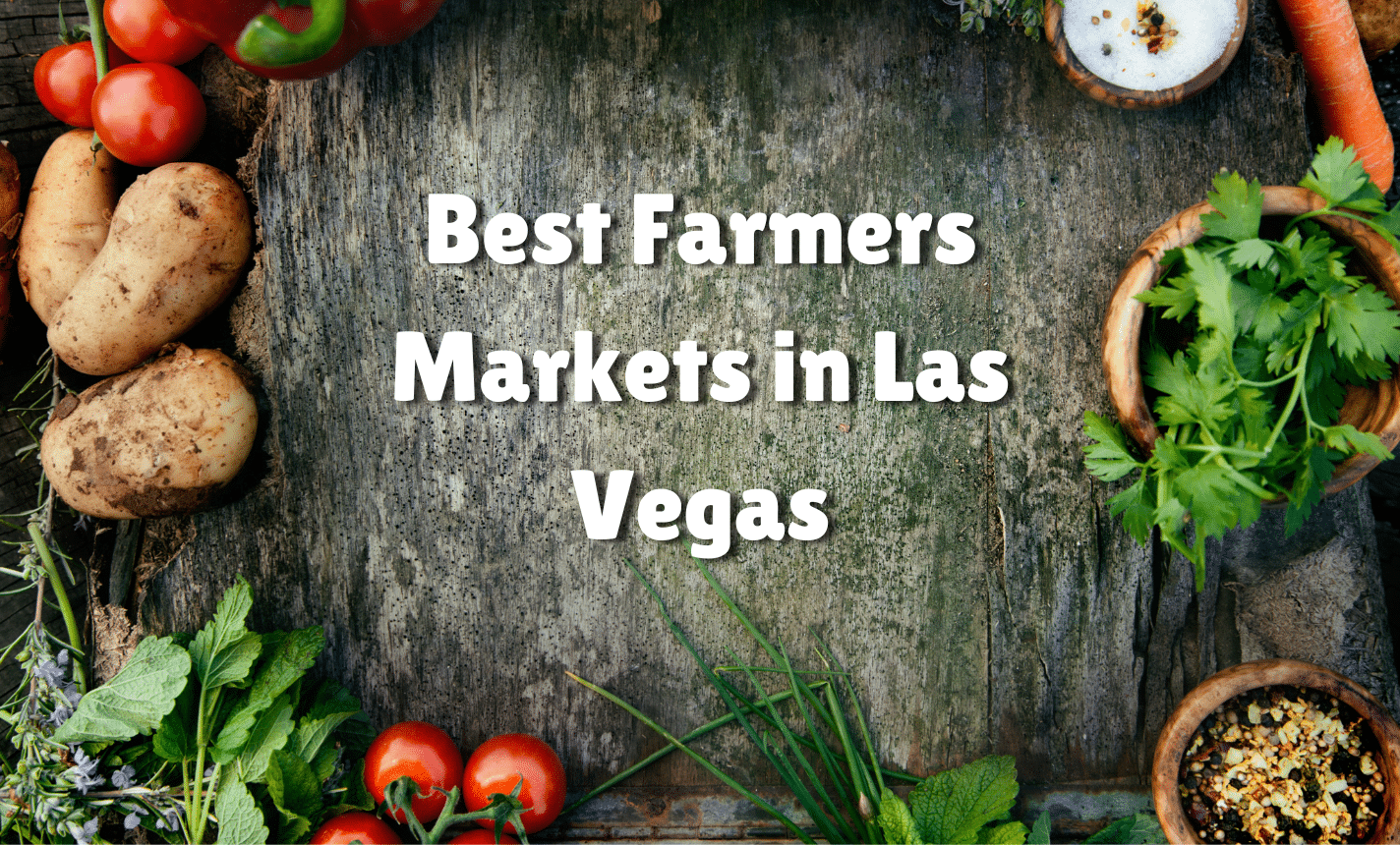 Best Farmers Markets in Las Vegas (2024)