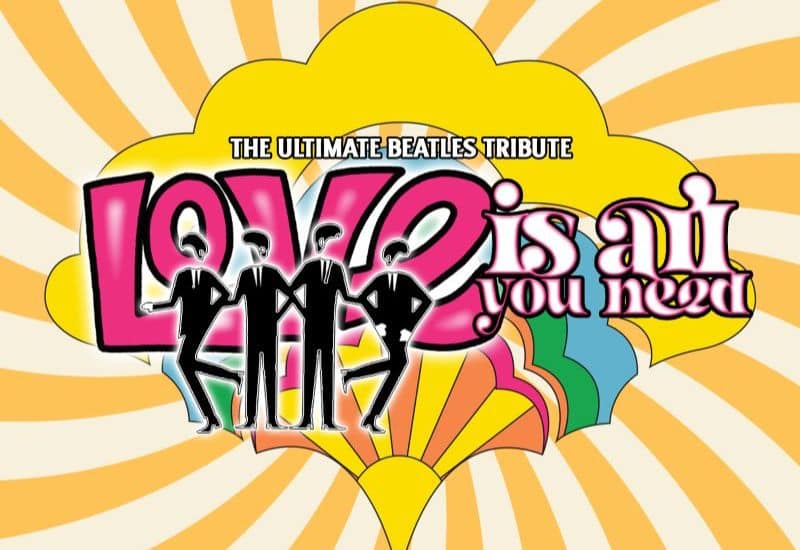 Love is All You Need – The Ultimate Beatles Tribute