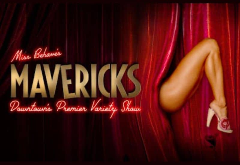 Mavericks: Downtown’s Premier Variety Show