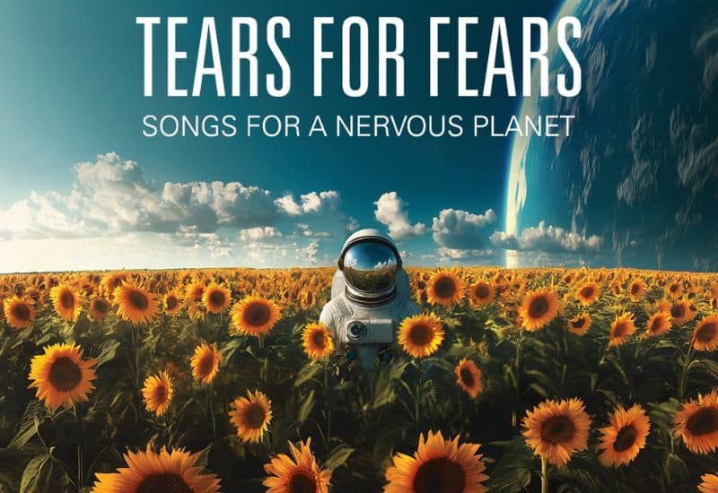 Tears For Fears: Songs For a Nervous Planet (thru Feb 7, 2025) 