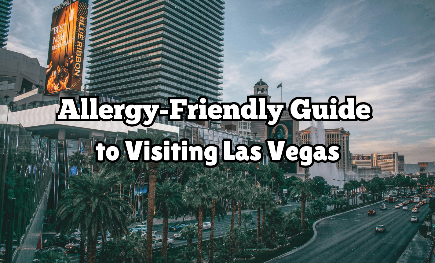 Allergy-Friendly Guide to Las Vegas: How to Enjoy Sin City Safely